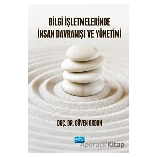 Bilgi İşletmelerinde İnsan Davranışı ve Yönetimi - Güven Ordun - Nobel Akademik Yayıncılık