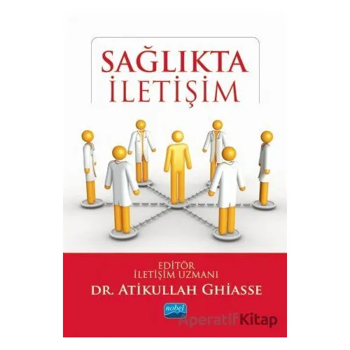 Sağlıkta İletişim - Atikullah Ghiasee - Nobel Akademik Yayıncılık