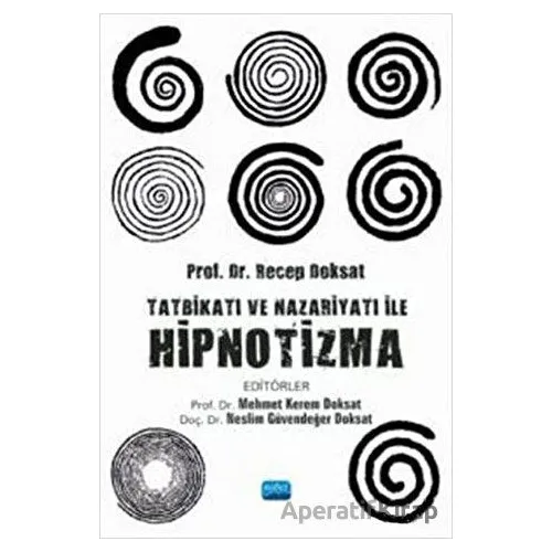 Tatbikatı ve Nazariyatı ile Hipnotizma - Neslim Güvendeğer Doksat - Nobel Akademik Yayıncılık