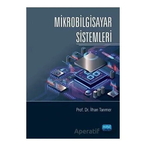 Mikrobilgisayar Sistemleri - İlhan Tarımer - Nobel Akademik Yayıncılık