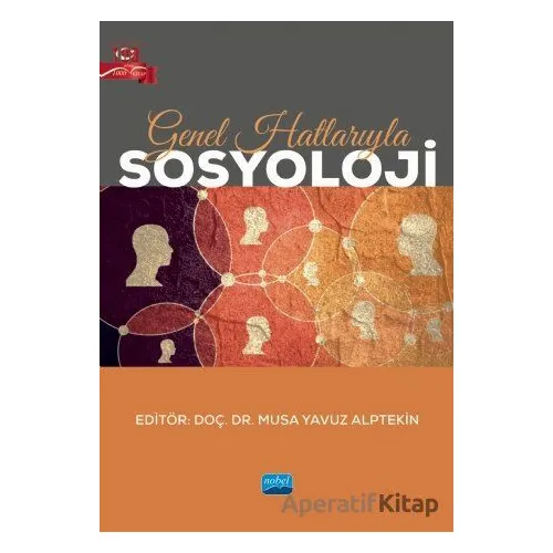 Genel Hatlarıyla Sosyoloji - Musa Yavuz Alptekin - Nobel Akademik Yayıncılık