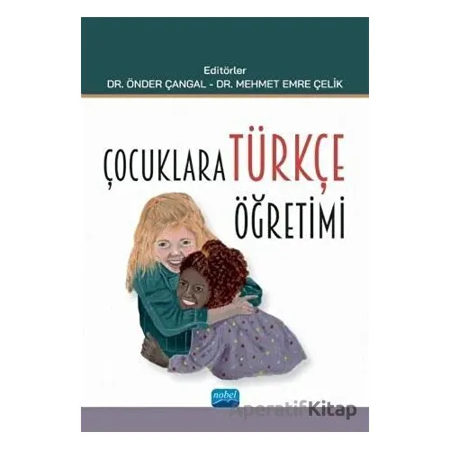 Çocuklara Türkçe Öğretimi - Önder Çangal - Nobel Akademik Yayıncılık