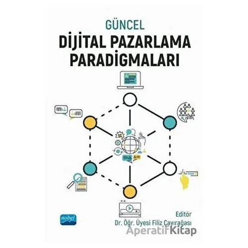 Güncel Dijital Pazarlama Paradigmaları - Nihan Tomris Küçün - Nobel Akademik Yayıncılık