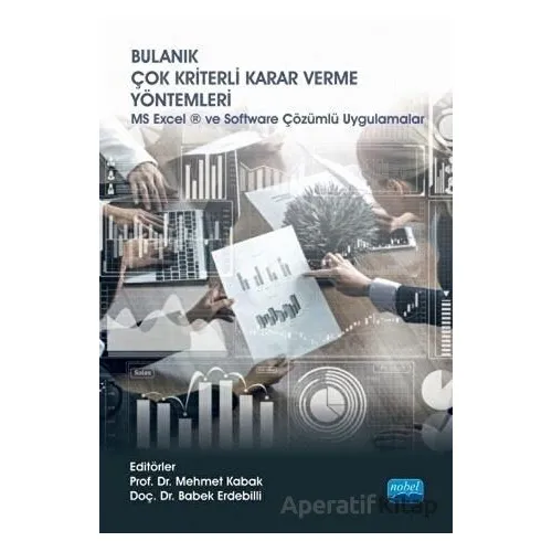Bulanık Çok Kriterli Karar Verme Yöntemleri - Babek Erdebilli - Nobel Akademik Yayıncılık