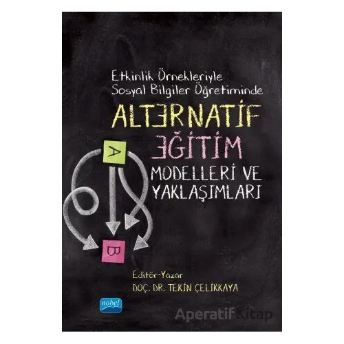Etkinlik Örnekleriyle Sosyal Bilgiler Öğretiminde Alternatif Eğitim Modelleri ve Yaklaşımları