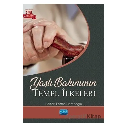 Yaşlı Bakımının Temel İlkeleri - Muratcan Mollaoğlu - Nobel Akademik Yayıncılık