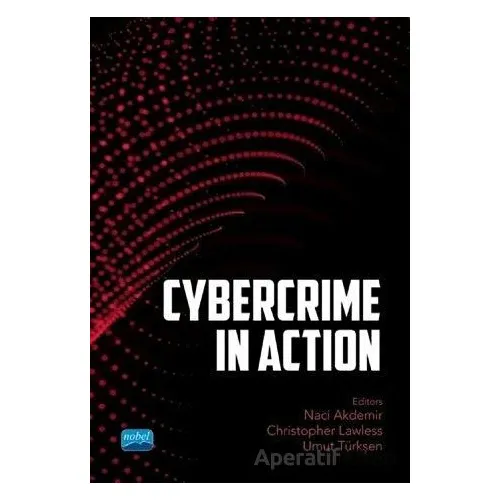 Cybercrime In Action - Naci Akdemir - Nobel Akademik Yayıncılık
