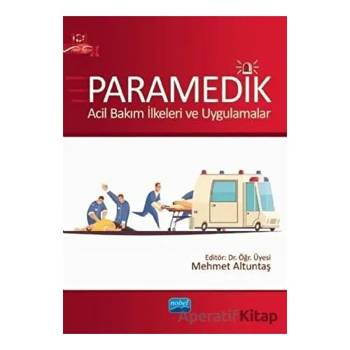 Paramedik - Acil Bakım İlkeleri ve Uygulamalar - Kolektif - Nobel Akademik Yayıncılık
