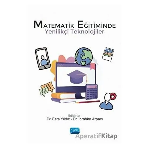 Matematik Eğitiminde Yenilikçi Teknolojiler - Kolektif - Nobel Akademik Yayıncılık