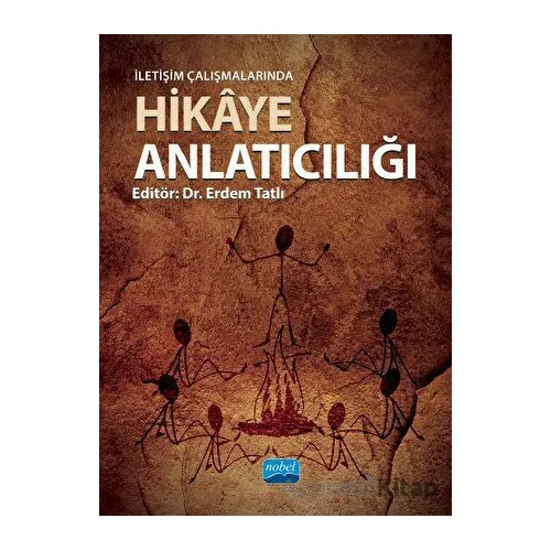 İletişim Çalışmalarında Hikâye Anlatıcılığı - Nihal Kocabay Şener - Nobel Akademik Yayıncılık