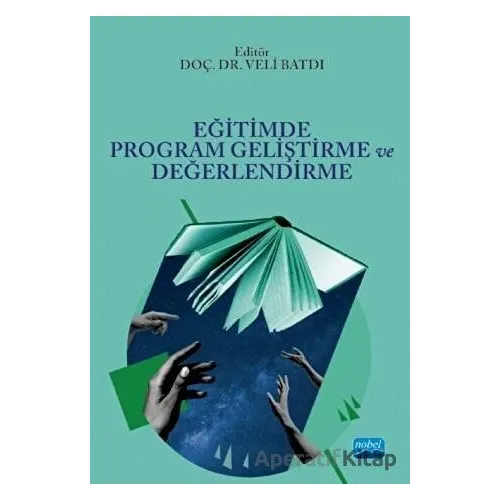 Eğitimde Program Geliştirme ve Değerlendirme - Veli Batdı - Nobel Akademik Yayıncılık