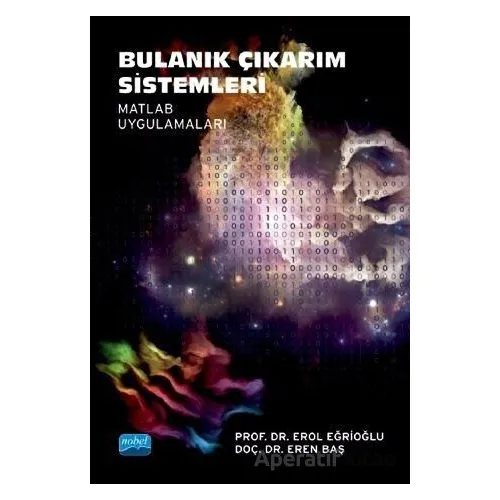 Bulanık Çıkarım Sistemleri-Matlab Uygulamaları - Eren Baş - Nobel Akademik Yayıncılık