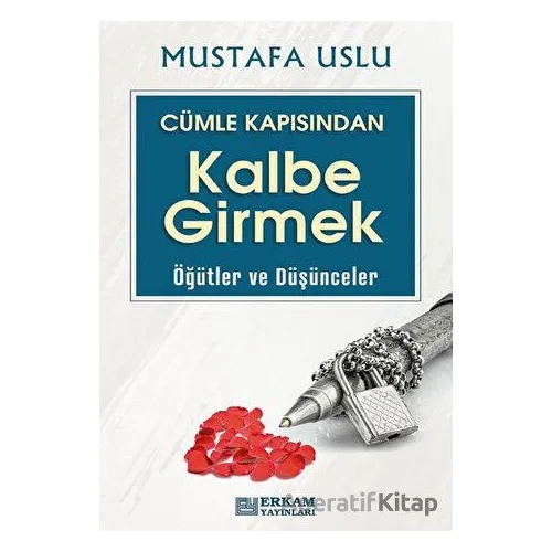 Cümle Kapısından Kalbe Girmek (Öğütler ve Düşünceler) - Mustafa Uslu - Erkam Yayınları