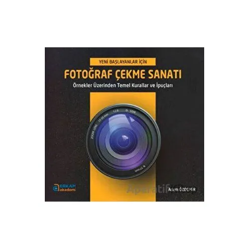 Fotoğraf Çekme Sanatı - Adem Özdemir - Erkam Yayınları