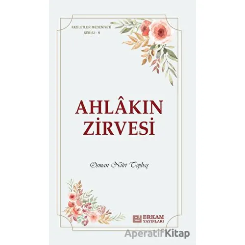 Ahlakın Zirvesi - Osman Nuri Topbaş - Erkam Yayınları