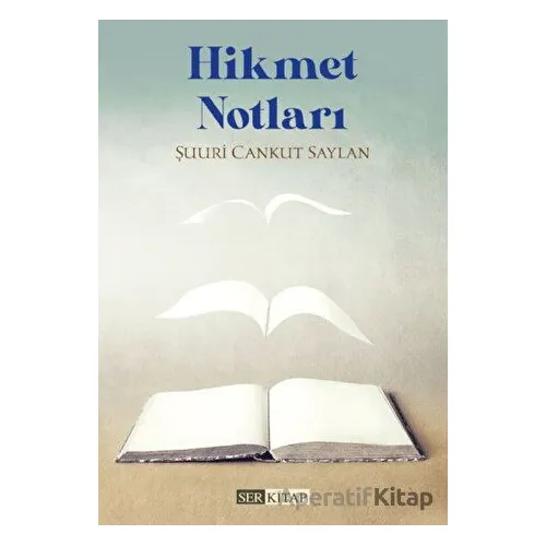 Hikmet Notları - Şuuri Cankut Saylan - Erkam Yayınları