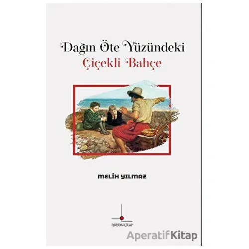 Dağın Öte Yüzündeki Çiçekli Bahçe - Melih Yılmaz - Nomos Kitap