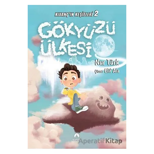 Gökyüzü Ülkesi - Kıvançın Keşifleri 2 - Nur Türk - İki Eylül Yayınevi
