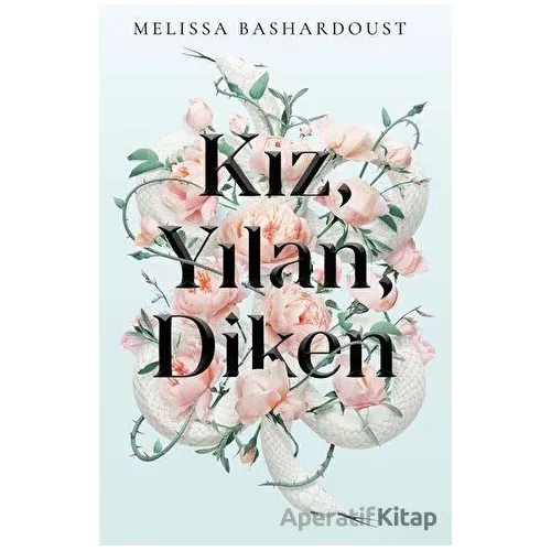Kız, Yılan, Diken - Melissa Bashardoust - Martı Yayınları