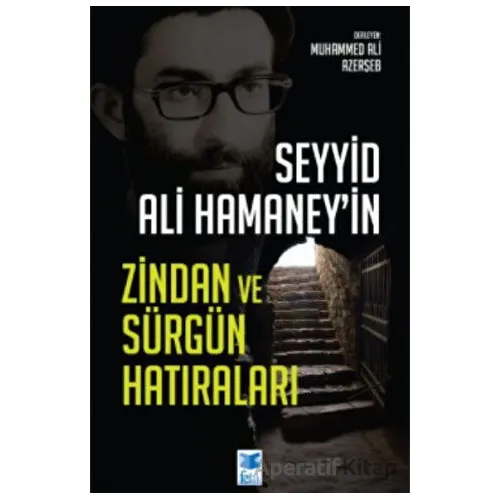Seyyid Ali Hamaney’in Zindan ve Sürgün Hatıraları - Muhammed Ali Azerşeb - Feta Yayıncılık