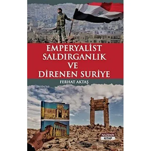Emperyalist Saldırganlık ve Direnen Suriye - Ferhat Aktaş - Nazenin Kitap