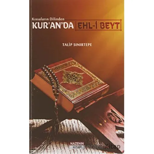 Kıssaların Dilinden Kur’an’da Ehl-i Beyt - Talip Sınırtepe - Nazenin Kitap