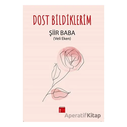 Dost Bildiklerim - Veli Eken - Toplumsal Kitap