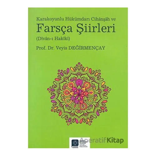 Karakoyunlu Hükümdarı Cihanşah ve Farsça Şiirleri (Divan-ı Hakiki)