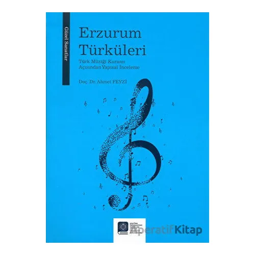 Erzurum Türküleri - Ahmet Fevzi - Atatürk Üniversitesi Yayınları