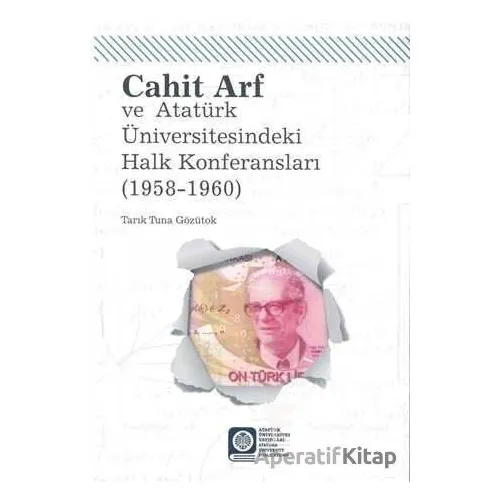 Cahit Arf Konferansları - Tarık Tuna Gözütok - Atatürk Üniversitesi Yayınları