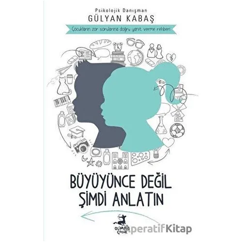 Büyüyünce Değil Şimdi Anlatın - Gülyan Kabaş - Olimpos Çocuk