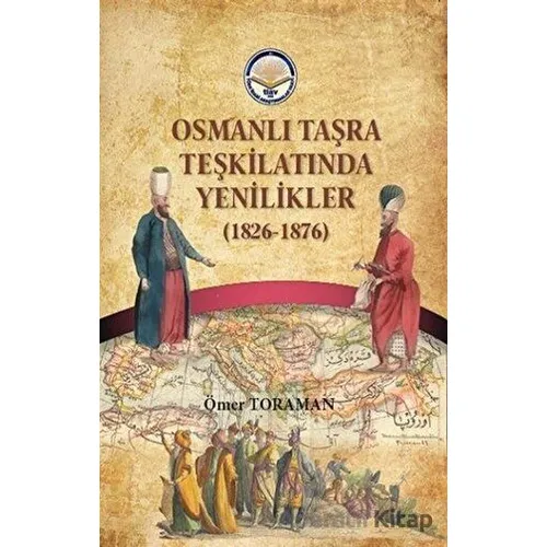 Osmanlı Taşra Teşkilatında Yenilikler (1826-1876) - Ömer Toraman - Türk İdari Araştırmaları Vakfı