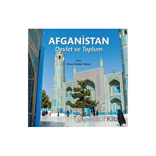 Afganistan - Devlet ve Toplum - Onur Ender Aslan - Türk İdari Araştırmaları Vakfı