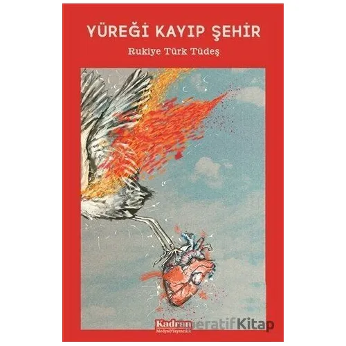 Yüreği Kayıp Şehir - Rukiye Türk Tüdeş - Kadran Medya Yayıncılık