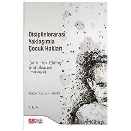 Disiplinlerarası Yaklaşımla Çocuk Hakları (Çocuk Hakları Eğitimine Yönelik Uygulama Örnekleriyle)