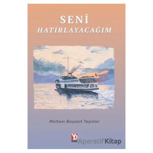 Seni Hatırlayacağım - Meltem Bayazıt Tepeler - Yazardan Direkt Yayınevi