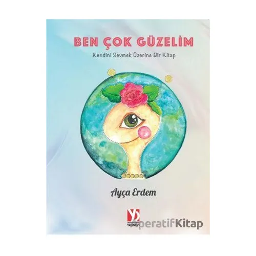 Ben Çok Güzelim - Ayça Erdem - Yazardan Direkt Yayınevi