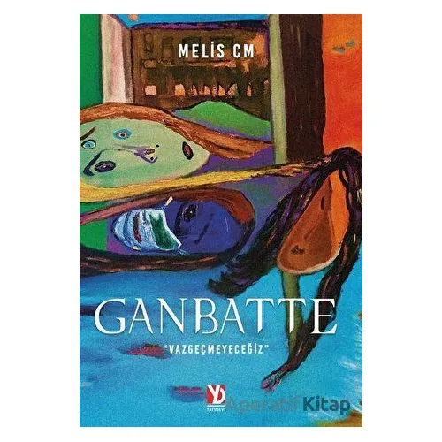Ganbatte - Melis Candan Mumcular - Yazardan Direkt Yayınevi
