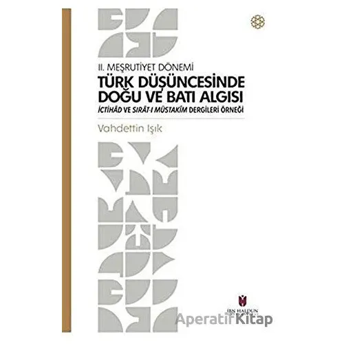 Türk Düşüncesinde Doğu ve Batı Algısı - 2. Meşrutiyet Dönemi