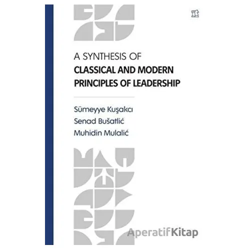 A Synthesis Of Classical and Modern Principles Of Leadership
