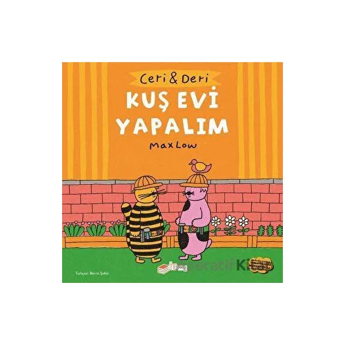 Ceri ve Deri: Kuş Evi Yapalım - Max Low - The Kitap Çocuk