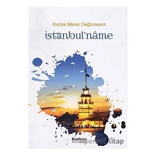 İstanbulname - Huriye Meral Değirmenci - Kadran Medya Yayıncılık