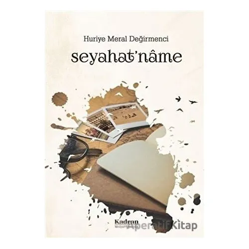 Seyahatname - Huriye Meral Değirmenci - Kadran Medya Yayıncılık