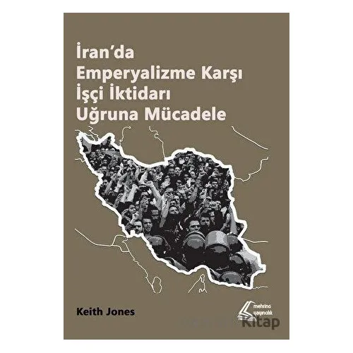 İran’da Emperyalizme Karşı İşçi İktidarı Uğruna Mücadele - Keith Jones - Mehring Yayıncılık