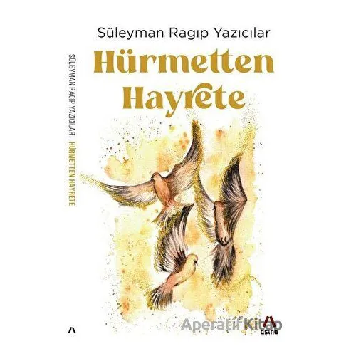 Hürmetten Hayrete - Süleyman Ragıp Yazıcılar - Aşina Yayınları