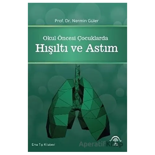 Okul Öncesi Çocuklarda Hışıltı ve Astım - Nermin Güler - EMA Tıp Kitabevi