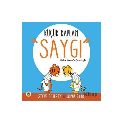 Küçük Kaplan - Saygı - Olivia Dybik - Koala Kitap