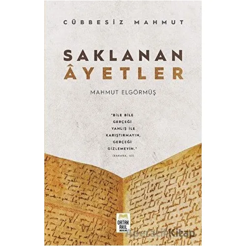 Saklanan Ayetler - Cübbesiz Mahmut - Mahmut Elgörmüş - Ortak Akıl Yayınları