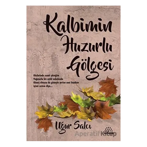 Kalbimin Huzurlu Gölgesi - Uğur Salcı - Mihenk Kitap