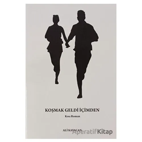 Koşmak Geldi İçimden - Ali Kayacan - Deka Yayınları
